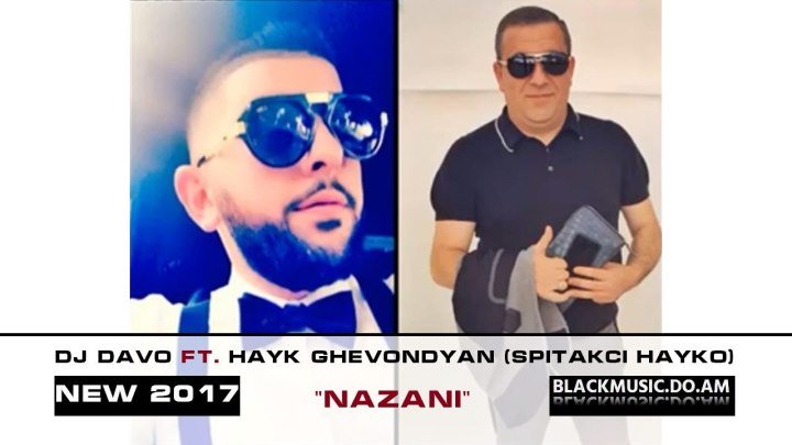 DJ DAVO feat. HAYK GHEVONDYAN (SPITAKCI HAYKO) - NAZANI / Official Music Audio / (www.BlackMusic.do.am) New 2017