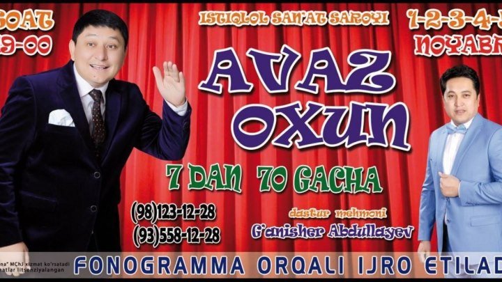 Afisha - Avaz Oxun - 7-dan 70-gacha nomli kulgu kechasi 1-5-nayabr soat 19:00da konsert beradi 2017