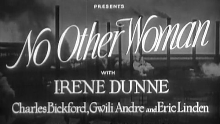 No Other Woman (1933) | Full Movie | w/ Irene Dunne, Charles Bickford, Gwili Andre, Eric Linden