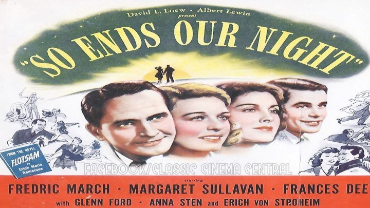 So Ends Our Night (1941) Fredric March, Margaret Sullavan, Frances Dee, Glenn Ford, Anna Sten, Erich von Stroheim