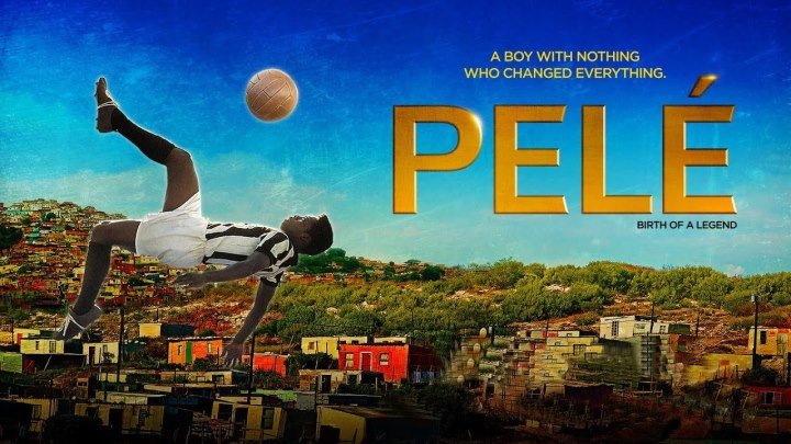 Пеле_ Рождение легенды _ Pele_ Birth of a Legend(aka Pele) (2016) смотрите в HD
