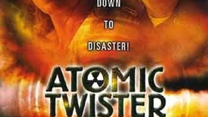 ЯДЕРНЫЙ СМЕРЧ _ Atomic Twister (2002). Фильм HD