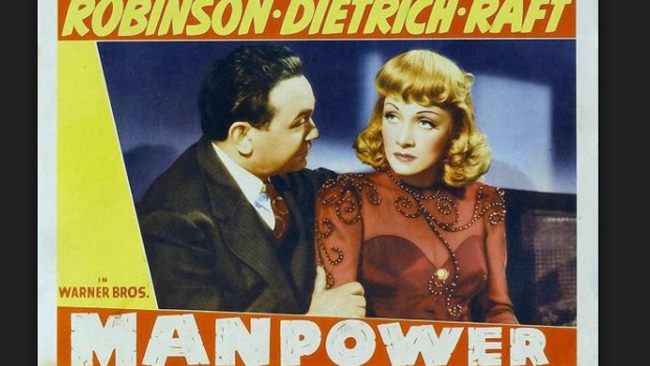 Manpower 1943 George Raft, Marlene Dietrich, Edward G Robinson, Ward Bond, Alan Hale, Eve Arden, Barton MacLane, Frank McHugh, Ben Welden, Walter Catlett, (Eng).
