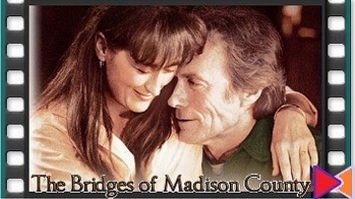 Мосты округа Мэдисон [The Bridges of Madison County] (1995)