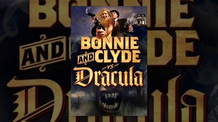 Бонни и Клайд против Дракулы / Bonnie Clyde vs. Dracula
