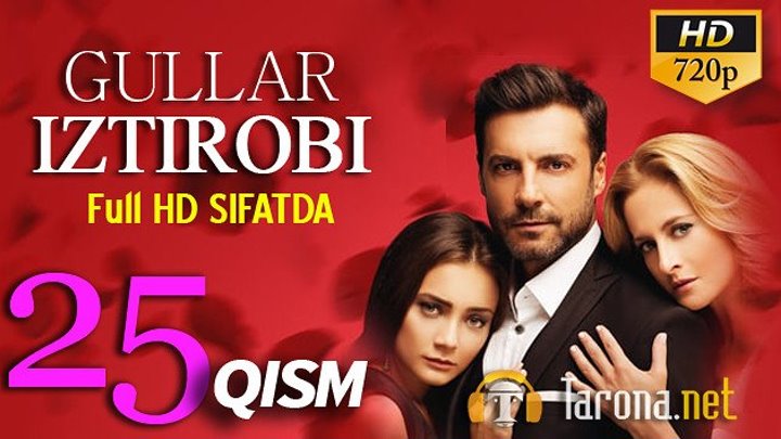 GULLAR IZTIROBI 25-qism (Turk seriali, Uzbek tilida) 2018 HD