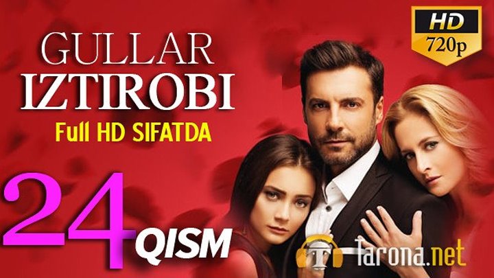 GULLAR IZTIROBI 24-qism (Turk seriali, Uzbek tilida) 2018 HD