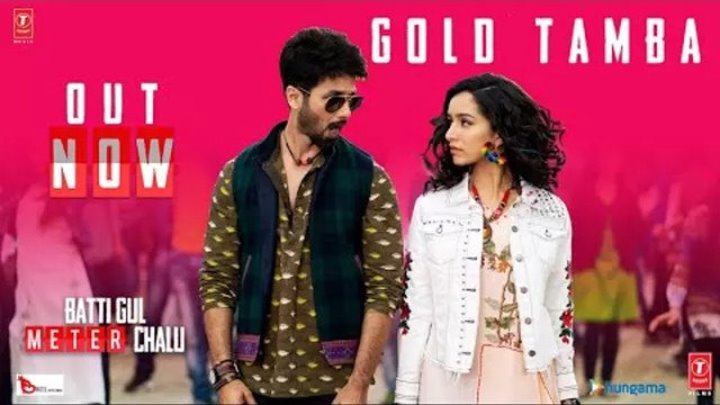 Gold Tamba Video Song ¦ Batti Gul Meter Chalu ¦ Shahid Kapoor, Shraddha Kapoor