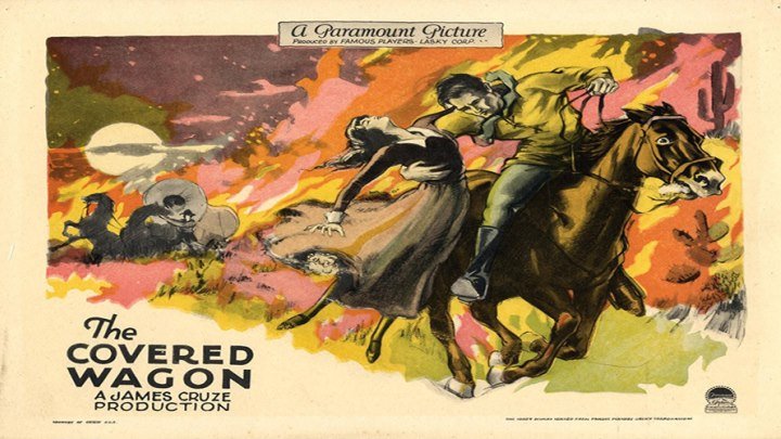 The Covered Wagon starring J. Warren Kerrigan! with Lois Wilson!