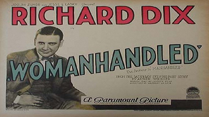 Richard Dix is "Womanhandled"! starring Esther Ralston!