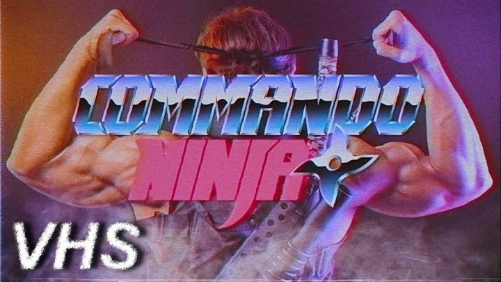 Ниндзя-Коммандос (2018) - Фильм на русском - VHSник