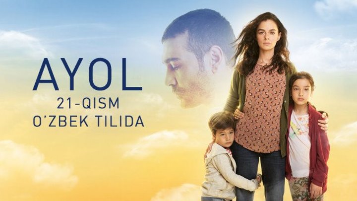 Ayol 21 qism (turkiya seriali o'zbek tilida)
