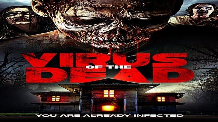 Вирус мертвецов / Virus of the Dead (2018) - Боевик, Триллер, Ужасы