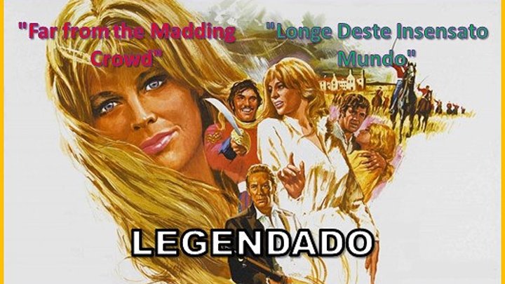 "Far from the Madding Crowd" ou "Longe Deste Insensato Mundo" (1967) de John Schlesinger - LEGENDADO