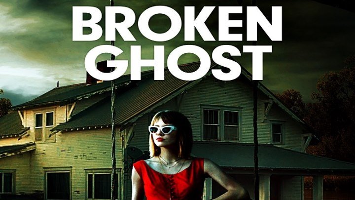 Сломленный призрак / Broken Ghost (2017) - Триллер