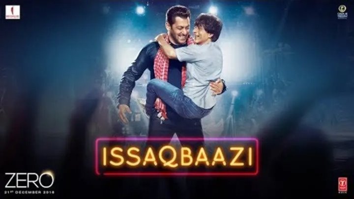 Zero ISSAQBAAZI Video Song Shah Rukh Khan, Salman Khan, Anushka Sharma, Katrina Kaif T-Series
