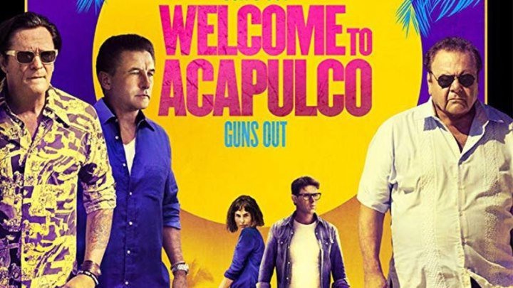 Добро пожаловать в Акапулько (2019) - боевик, триллер, комедия