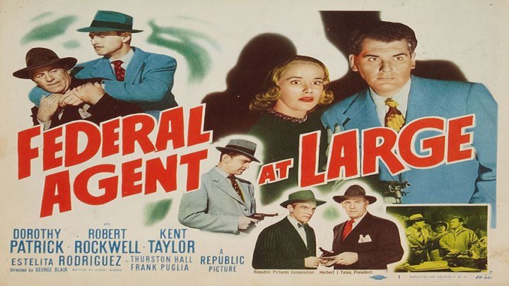 Federal Agent At Large starring Dorothy Patrick! with Robert Rockwell, Kent Taylor, Estelita Rodriguez, Thurston Hall and Frank Puglia!