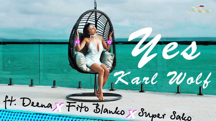 Karl Wolf - Yes ft. Deena x Fito Blanko x Super Sako | Official Video |