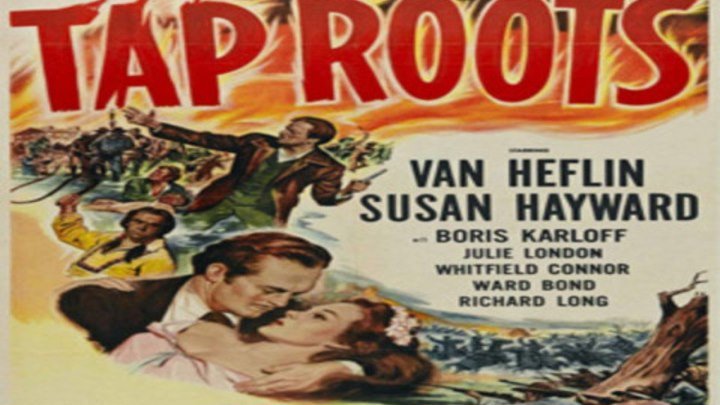 Gangster, Guns and Bandits 🎥📽🎬 Tap Roots (1948) a film directed by George Marshall with Van Heflin, Susan Hayward, Boris Karloff, Julie London, Whitfield Connor, Ward Bond and Richard Long