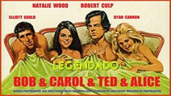 "Bob, Carol, Ted Alice" (1969) de Paul Mazursky - LEGENDADO