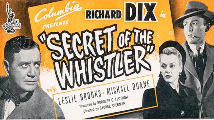 The Secret of the Whistler starring Richard Dix! with Leslie Brooks!