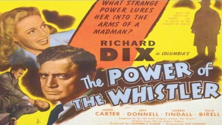 The Power of the Whistler starring Richard Dix! with Janis Carter and Jeff Donnell!