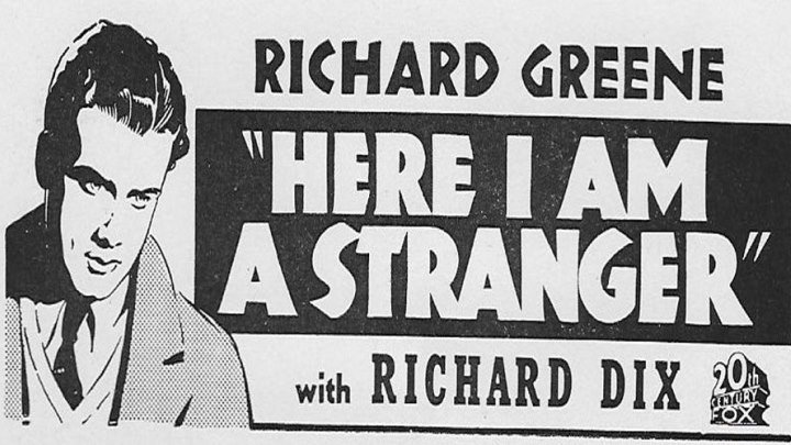 Here I Am a Stranger starring Richard Greene, Richard Dix, Brenda Joyce, Roland Young, Gladys George and Kay Aldridge!