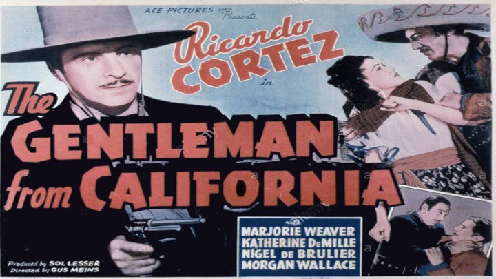 The Gentleman From California starring Ricardo Cortez! with Marjorie Weaver and Katherine DeMille!