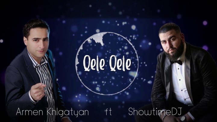 ARMEN KHLGATYAN feat. ShowtimeDJ - Qele Qele /Music Audio/ (www.BlackMusic.do.am) 2019