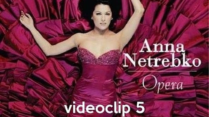 ANNA NETREBKO -VIDEOCLIP 5