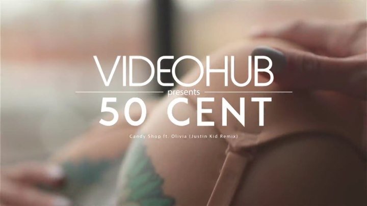 50 Cent ft. Olivia - Candy Shop (Justin Kid Remix) (VideoHUB) enjoybeauty