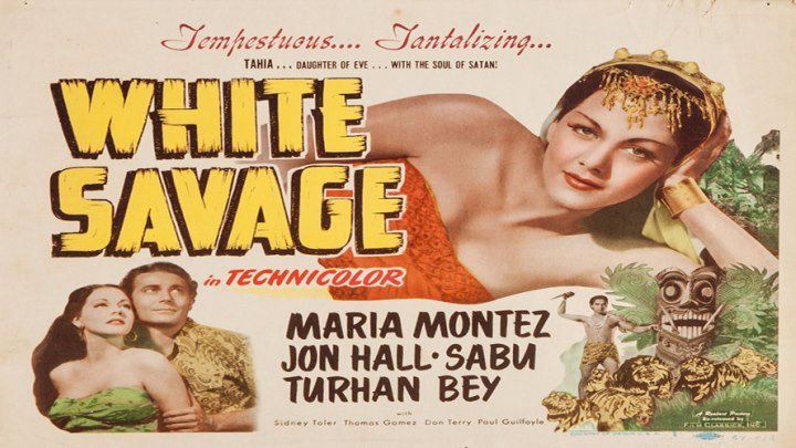 White Savage starring "Technicolor Queen" Maria Montez!