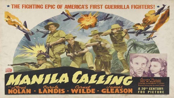Manila Calling starring Lloyd Nolan, Carole Landis, Cornel Wilde! with James Gleason, Lester Matthews, Louis Jean Heydt, and Ted North!