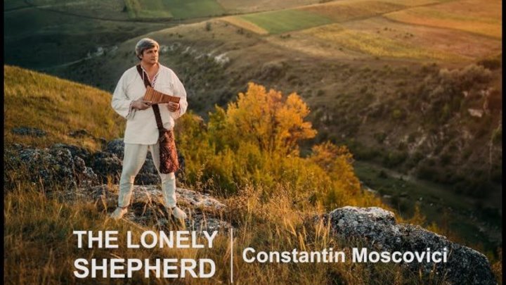 Constantin Moscovici - The Lonely Shepherd 💙 💛 ❤