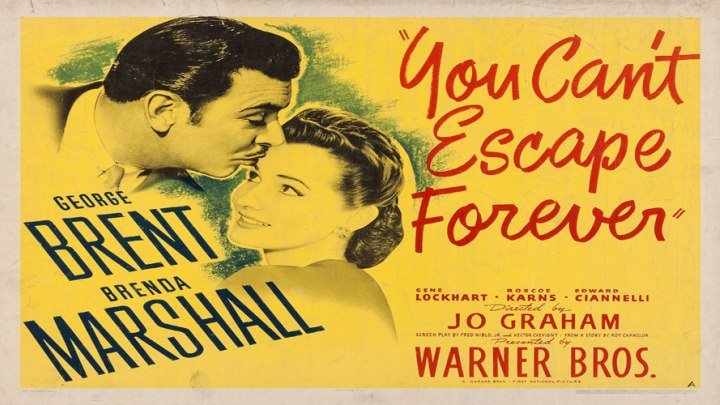 You Can't Escape Forever starring George Brent and Brenda Marshall! with Gene Lockhart, Roscoe Karns, Eduardo Ciannelli and Paul Harvey!