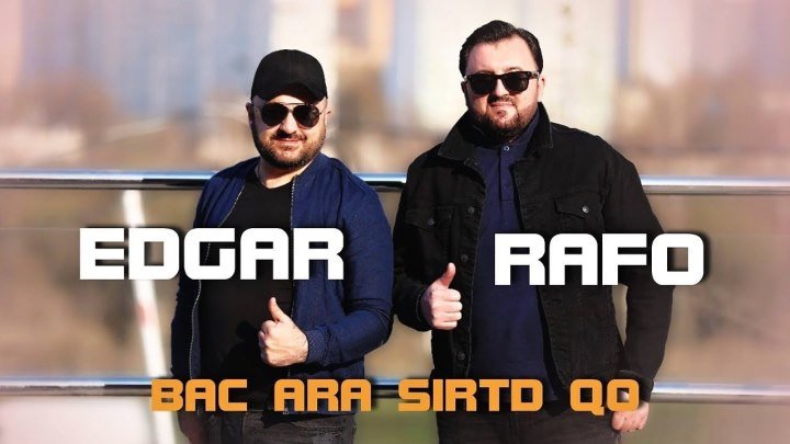 ➷ ❤ ➹Edgar Gevorgyan & Rafael Tunyan - BAC ARA SIRTD QO (Official Video 2019)➷ ❤ ➹