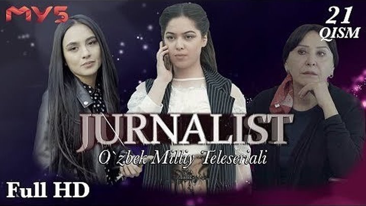 Jurnalist 21-qism Full Hd (o’zbek serial) - Журналист 21-кисм (узбек сериал)