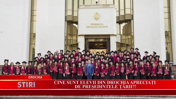 Cine sunt elevii din Drochia apreciați de președintele țării?!