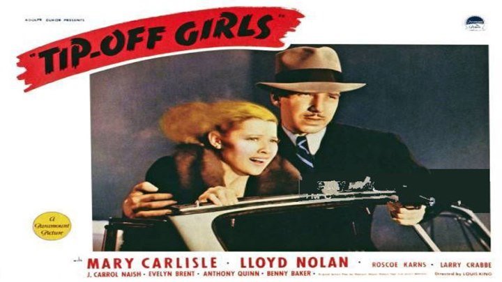 Tip-Off Girls starring Mary Carlisle and Lloyd Nolan! with Roscoe Karns, Buster Crabbe, J. Carrol Naish, Evelyn Brent and Anthony Quinn!