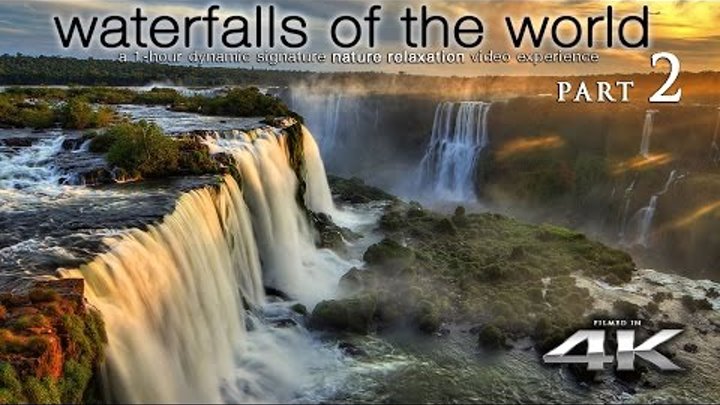 4K: WATERFALLS OF THE WORLD 2 [w music] Nature Relaxation™ 1-Hour Signature Film UHD