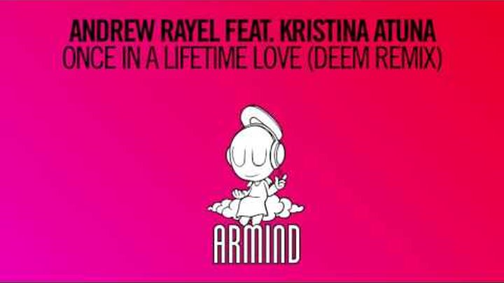 Andrew Rayel feat. Kristina Atuna - Once In A Lifetime Love (Deem Extended Remix)