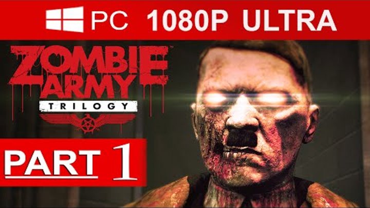 Zombie Army Trilogy Gameplay Walkthrough Part 1 (EPISODE 3) [1080p HD MAX Settings ] - No Commentary