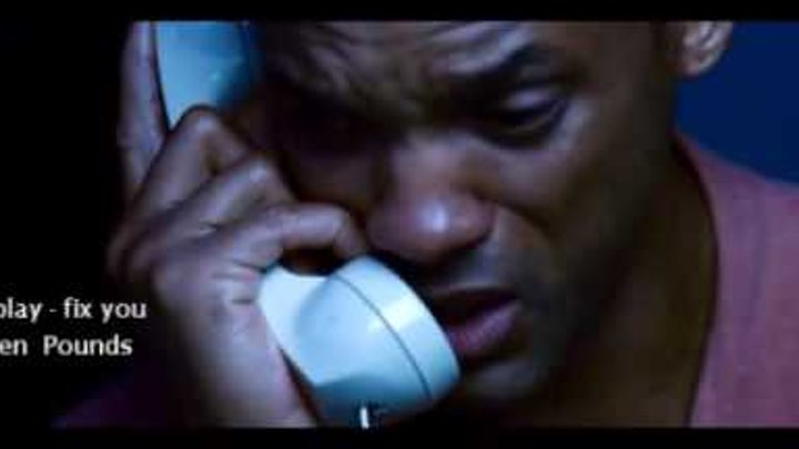 ColdPlay - Fix You - ' Seven Pounds ' Movie .. by. Shawky Gerrard