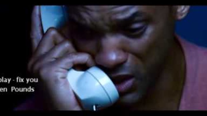 ColdPlay - Fix You - ' Seven Pounds ' Movie .. by. Shawky Gerrard смотреть онлайн ColdPlay - Fix You - ' Seven Pounds ' Movie .. by. Shawky Gerrard