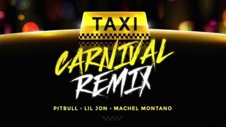 Taxi Carnival Remix (Official Audio) - Pitbull, Lil Jon & Machel Montano | Soca 2016 Taxi Carnival Remix (Official Audio) - Pitbull, Lil Jon & Machel Montano | Soca 2016