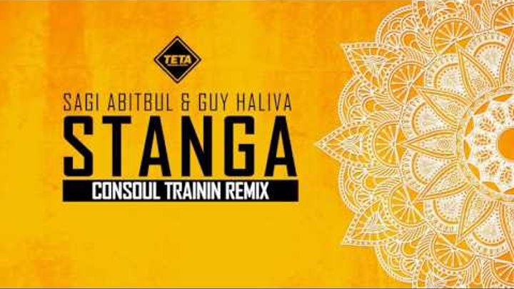Sagi Abitbul & Guy Haliva - Stanga (Consoul Trainin Remix) TETA