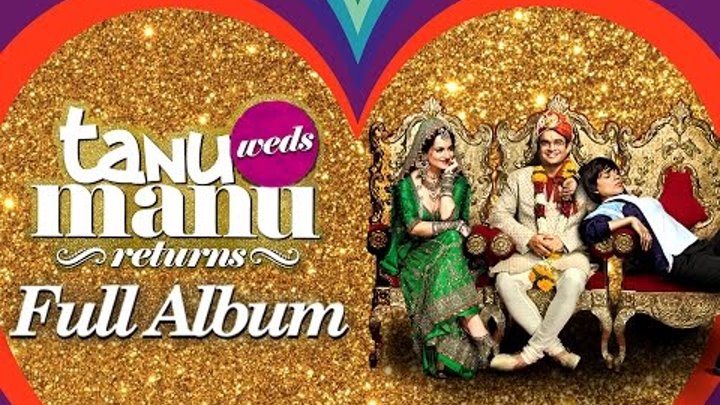 Tanu Weds Manu Returns | Music Album | Full Audio Songs