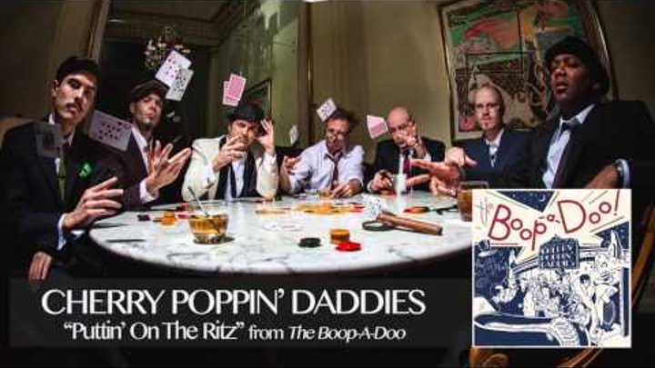 Cherry Poppin' Daddies - Puttin' On The Ritz [Audio Only]