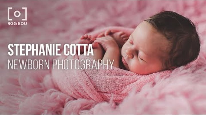 Ultimate Newborn Photography Tutorial with Stephanie Cotta